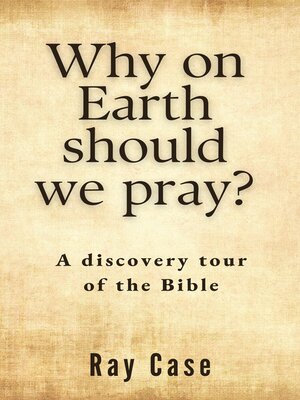 cover image of Why on Earth Should We Pray?